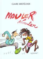 Couverture du livre « Mouler demouler » de Claire Bretecher aux éditions Bretecher Claire