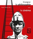 Couverture du livre « Enseigner la philosophie avec le cinéma » de Hugo Clemot aux éditions Les Contemporains Favoris