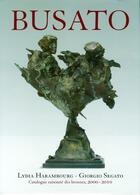 Couverture du livre « Busato ; catalogue raisoné des bronzes, 2000-2010 » de Giorgio Segato et Lydia Harambourg aux éditions Expressions Contemporaines