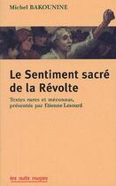 Couverture du livre « Le sentiment sacré de la révolte » de Michel Bakounine aux éditions Nuits Rouges