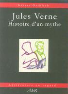 Couverture du livre « Jules Verne, Histoire D'Un Mythe » de Gerard Orthlieb aux éditions Akr