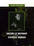 Couverture du livre « Jacob le mutant » de Mario Bellatin aux éditions Passage Du Nord Ouest