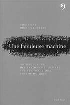 Couverture du livre « Une fabuleuse machine - anthropologie des savoirs ordinaires sur les fonctions physiologiques » de Durif-Bruckert C. aux éditions Editions Du 81