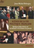 Couverture du livre « Scènes de la vie politique française » de Jean-Michel Belorgey aux éditions Duboiris