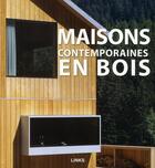 Couverture du livre « Maisons contemporaines en bois » de Carles Broto aux éditions Links