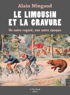 Couverture du livre « Le Limousin et la gravure ; un autre regard, une autre époque » de Alain Mingaud aux éditions Le Puy Fraud