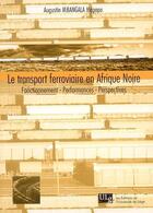 Couverture du livre « Le transport ferroviaire en Afrique noire ; fonctionnement, performances, perspectives » de Augustin Mbangala Mapapa aux éditions Pulg