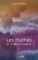 Couverture du livre « Les mythes de l'histoire moderne » de Jacques Pauwels aux éditions Investig'actions