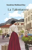 Couverture du livre « La Talentueuse : Le Fil de la Vie Tome 2 » de Sandrine Meilland-Rey aux éditions Sandrine Meilland-rey