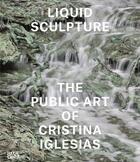 Couverture du livre « Liquid sculpture : the public art of Cristina Iglesias » de  aux éditions Hatje Cantz