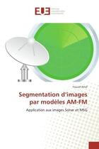 Couverture du livre « Segmentation d'images par modeles AM-FM : Application aux images Sonar et MSG » de Youcef Attaf aux éditions Editions Universitaires Europeennes