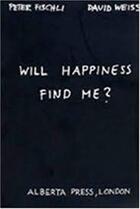 Couverture du livre « Peter fischli & david weiss. will happiness find me? /anglais » de Fischli Peter/Weiss aux éditions Walther Konig