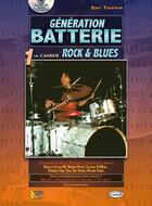 Couverture du livre « Génération batterie ; 1er cahier rock et blues » de Eric Thievon aux éditions Carisch Musicom