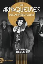 Couverture du livre « Les arnaqueuses des Années folles » de Marina Bellot aux éditions Tallandier