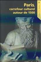 Couverture du livre « Paris carrefour culturel europeen 1480 1520 » de Millet/Sanchi aux éditions Sorbonne Universite Presses