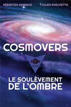 Couverture du livre « Cosmovers : le soulèvement de l'ombre » de Sebastien Dennaud et Julien Paschetta aux éditions Librinova
