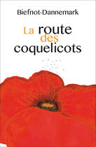 Couverture du livre « La route des coquelicots » de Biefnot-Dannemark aux éditions Castor Astral