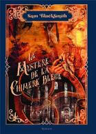 Couverture du livre « Le mystère de la chimère bleue » de Sam Blacksmith aux éditions Bookelis