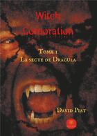 Couverture du livre « Witch Corporation Tome 1 ; la secte de Dracula » de David Piat aux éditions Le Lys Bleu