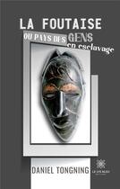 Couverture du livre « La foutaise ou pays des gens en esclavage » de Daniel Tongning aux éditions Le Lys Bleu