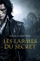 Couverture du livre « Les Larmes du secret » de Lucie Gaertner aux éditions Librinova