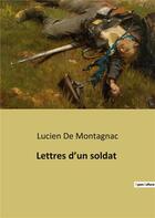 Couverture du livre « Lettres d'un soldat » de De Montagnac Lucien aux éditions Culturea