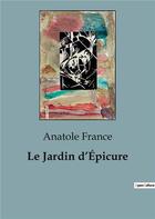 Couverture du livre « Le Jardin d'Épicure » de Anatole France aux éditions Shs Editions