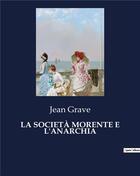 Couverture du livre « LA SOCIETÀ MORENTE E L'ANARCHIA » de Jean Grave aux éditions Culturea