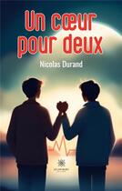 Couverture du livre « Un coeur pour deux » de Durand Nicolas aux éditions Le Lys Bleu