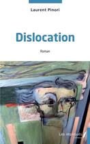 Couverture du livre « Dislocation » de Laurent Pinori aux éditions Les Impliques