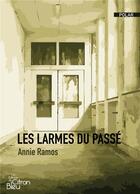 Couverture du livre « LES LARMES DU PASSÉ » de Annie Ramos aux éditions Editions Du Citron Bleu