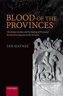 Couverture du livre « Blood of the Provinces: The Roman Auxilia and the Making of Provincial » de Haynes Ian aux éditions Oup Oxford