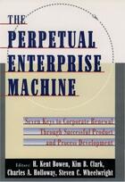 Couverture du livre « The Perpetual Enterprise Machine: Seven Keys to Corporate Renewal thro » de Wheelwright Steven C aux éditions Oxford University Press Usa