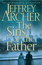 Couverture du livre « THE SINS OF THE FATHER - THE CLIFTON CHRONICLES V.2 » de Jeffrey Archer aux éditions Pan Macmillan