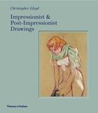 Couverture du livre « Impressionist and post-impressionist drawings » de Christopher Lloyd aux éditions Thames & Hudson