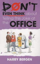 Couverture du livre « Don't Even Think About Telling This Joke at the Office » de Bergen Harry aux éditions Penguin Group Us