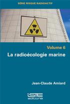 Couverture du livre « La radioécologie marine » de Jean-Claude Amiard aux éditions Iste