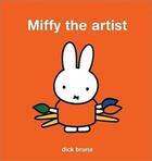 Couverture du livre « Miffy the artist » de Dick Bruna aux éditions Tate Gallery