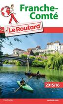 Couverture du livre « Guide du Routard ; Franche-Comté (édition 2015/2016) » de  aux éditions Hachette Tourisme