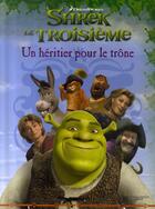 Couverture du livre « Shrek le troisième ; un héritier pour le trône » de  aux éditions Le Livre De Poche Jeunesse