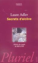 Couverture du livre « Secrets D'Alcove ; Histoire Du Couple De 1830 A 1930 » de Laure Adler aux éditions Pluriel