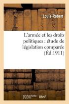 Couverture du livre « L'armée et les droits politiques : étude de législation comparée » de Louis-Robert aux éditions Hachette Bnf