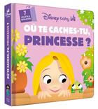 Couverture du livre « Disney Baby : Où te caches-tu, princesse ? » de Disney aux éditions Disney Hachette