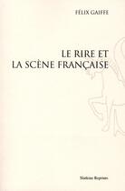 Couverture du livre « Le rire et la scène française » de Felix Gaiffe aux éditions Slatkine Reprints