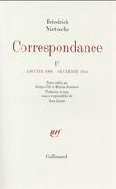 Couverture du livre « Correspondance Tome 4 ; Janvier 1880 - Décembre 1884 » de Friedrich Nietzsche aux éditions Gallimard