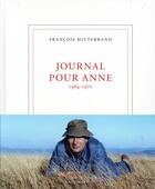 Couverture du livre « Journal pour Anne ; 1964-1970 » de François Mitterrand aux éditions Gallimard