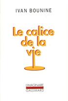 Couverture du livre « Le calice de la vie » de Ivan Bounine aux éditions Gallimard