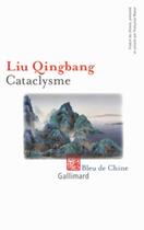 Couverture du livre « Cataclysme » de Qingbang Liu aux éditions Gallimard