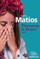 Couverture du livre « Daroussia la douce » de Maria Matios aux éditions Gallimard