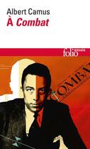 Couverture du livre « Albert Camus à combat ; éditoriaux et articles (1944-1947) » de Albert Camus et Jacqueline Levi-Velensi aux éditions Gallimard